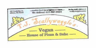 T.J. SCALLYWAGGLE'S VEGAN HOUSE OF PIZZA & SUBS ...COMFORT FOOD FOR ENLIGHTENED TIMES... 487 CAMBRIDGE ST. ALLSTON, MA 02134 FOR FUN STUFF, VISIT US AT SCALLYWAGGLES.COM WE DELIVER! 617-787-9884 logo
