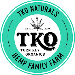 TKO NATURALS EST. 2010 TKO TURN KEY ORGANICS HEMP FAMILY FARM logo