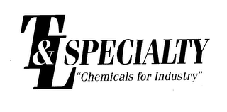 T&L SPECIALTY "CHEMICALS FOR INDUSTRY" logo