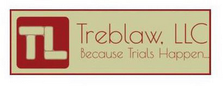 TL TREBLAW, LLC BECAUSE TRIALS HAPPEN... logo