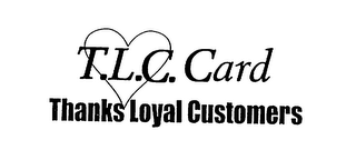 T.L.C. CARD THANKS LOYAL CUSTOMERS logo