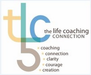 TLC5 THE LIFE COACHING CONNECTION COACHING CONNECTION CLARITY COURAGE CREATION logo