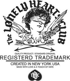 TLHC THE LONELY HEARTS CLUB QUALITY PRODUCT/ STANDARD ORIGINAL REGISTERED TRADEMARK CREATED IN NEW YORK USA MADE WITH LOVE & A TOUCH OF HATE logo
