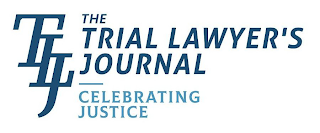 TLJ THE TRIAL LAWYER'S JOURNAL CELEBRATING JUSTICE logo