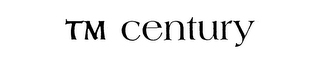 TM CENTURY