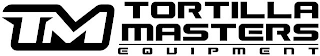 TM TORTILLA MASTERS EQUIPMENT logo
