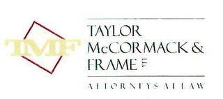TMF TAYLOR MCCORMACK & FRAME LLC ATTORNEYS AT LAW logo