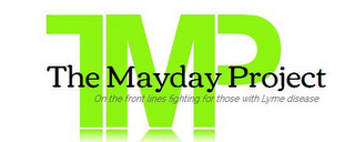 TMP THE MAYDAY PROJECT ON THE FRONT LINES FIGHTING FOR THOSE WITH LYME DISEASE logo