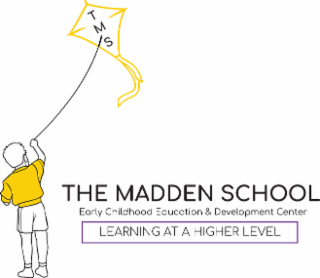 TMS THE MADDEN SCHOOL EARLY CHILDHOOD EDUCATION & DEVELOPMENT CENTER LEARNING AT A HIGHER LEVEL logo