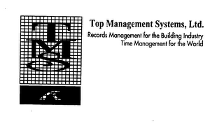 TMS TOP MANAGEMENT SYSTEMS, LTD. RECORDS MANAGEMENT FOR THE BUILDING INDUSTRY TIME MANAGEMENT FOR THE WORLD logo