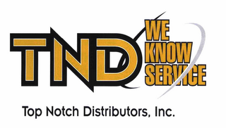 TND WE KNOW SERVICE TOP NOTCH DISTRIBUTORS, INC. logo
