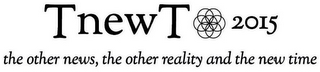 TNEWT 2015 THE OTHER NEWS, THE OTHER REALITY AND THE NEW TIME logo