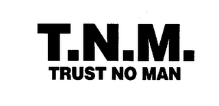 T.N.M. TRUST NO MAN logo