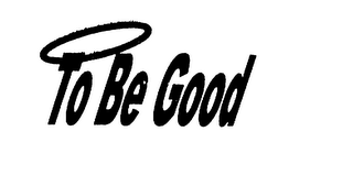 TO BE GOOD logo