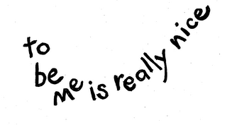 TO BE ME IS REALLY NICE logo
