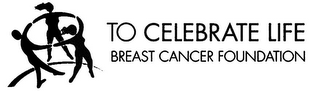 TO CELEBRATE LIFE BREAST CANCER FOUNDATION logo