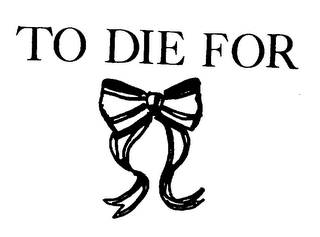 TO DIE FOR logo