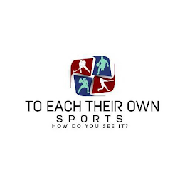 TO EACH THEIR OWN SPORTS HOW DO YOU SEE IT? logo