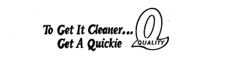 TO GET IT CLEANER...GET A QUICKIE Q QUALITY logo