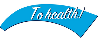 TO HEALTH! logo