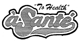 "TO HEALTH" A SANTE logo