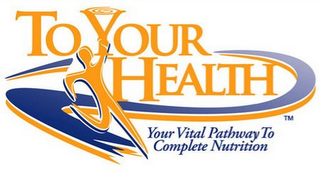 TO YOUR HEALTH YOUR VITAL PATHWAY TO COMPLETE NUTRITION logo