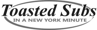 TOASTED SUBS IN A NEW YORK MINUTE logo