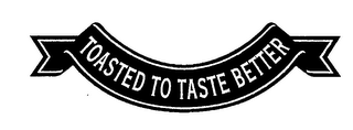 TOASTED TO TASTE BETTER logo