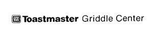 TOASTMASTER GRIDDLE CENTER logo
