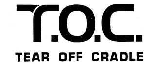 T.O.C. TEAR OFF CRADLE logo