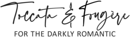 TOCCATA & FOUGERE FOR THE DARKLY ROMANTIC logo
