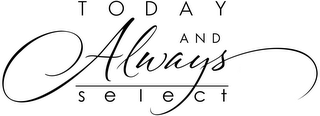 TODAY AND ALWAYS SELECT logo