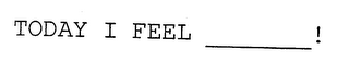 TODAY I FEEL------! logo