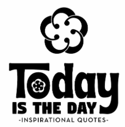 TODAY IS THE DAY -INSPIRATIONAL QUOTES- logo