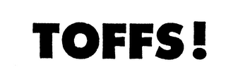 TOFFS!