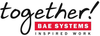 TOGETHER! BAE SYSTEMS INSPIRED WORK logo