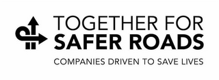 TOGETHER FOR SAFER ROADS COMPANIES DRIVEN TO SAVE LIVES logo