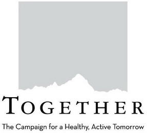 TOGETHER THE CAMPAIGN FOR A HEALTHY, ACTIVE TOMORROW logo