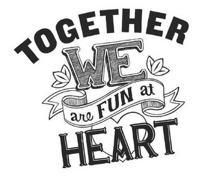 TOGETHER WE ARE FUN AT HEART logo