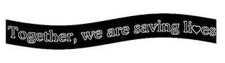 TOGETHER, WE ARE SAVING LIVES logo