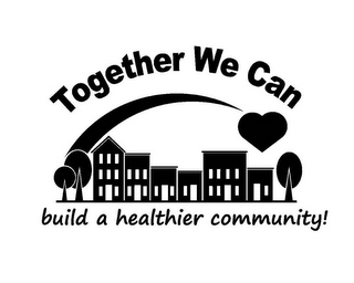 TOGETHER WE CAN BUILD A HEALTHIER COMMUNITY! logo