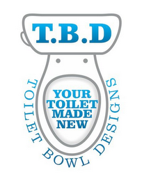 TOILET BOWL DESIGNS, YOUR TOILET MADE NEW, T.B.D logo