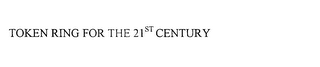 TOKEN RING FOR THE 21ST CENTURY logo