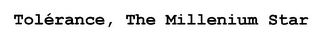 TOLERANCE, THE MILLENIUM STAR logo