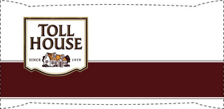 TOLL HOUSE SINCE 1939 logo