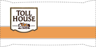 TOLL HOUSE SINCE 1939 logo