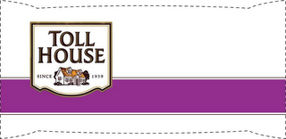 TOLL HOUSE SINCE 1939 logo