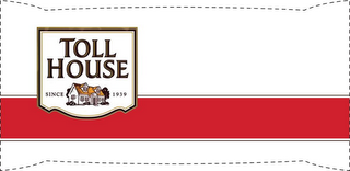 TOLL HOUSE SINCE 1939 logo