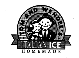 TOM AND WENDEE'S ITALIAN ICE HOMEMADE