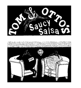 TOM & OTTO'S SAUCY SALSA TOM OTTO logo